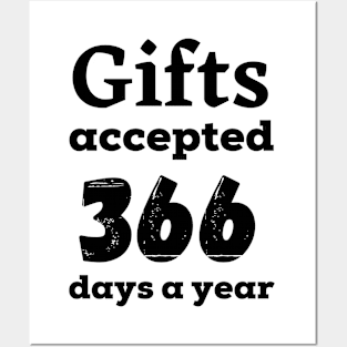 Gifts accepted 366 days a year in black Posters and Art